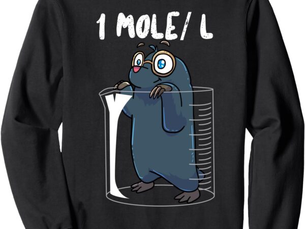 Chemistry chemist student science teacher mole sweatshirt