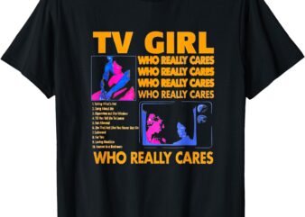 TV Girl Who Really Care T-Shirt