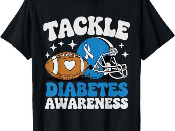 Tackle diabetic type 1 blue football diabetes awareness t1d t-shirttackle diabetic type 1 blue football diabetes awareness t1d t-shirt