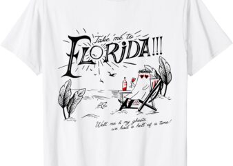 Take Me to Florida Well Me & My Ghosts We Had A Hell Of A T-Shirt