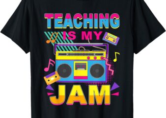 Teaching Is My Jam Retro 80s 90s Teacher Teaching T-Shirt