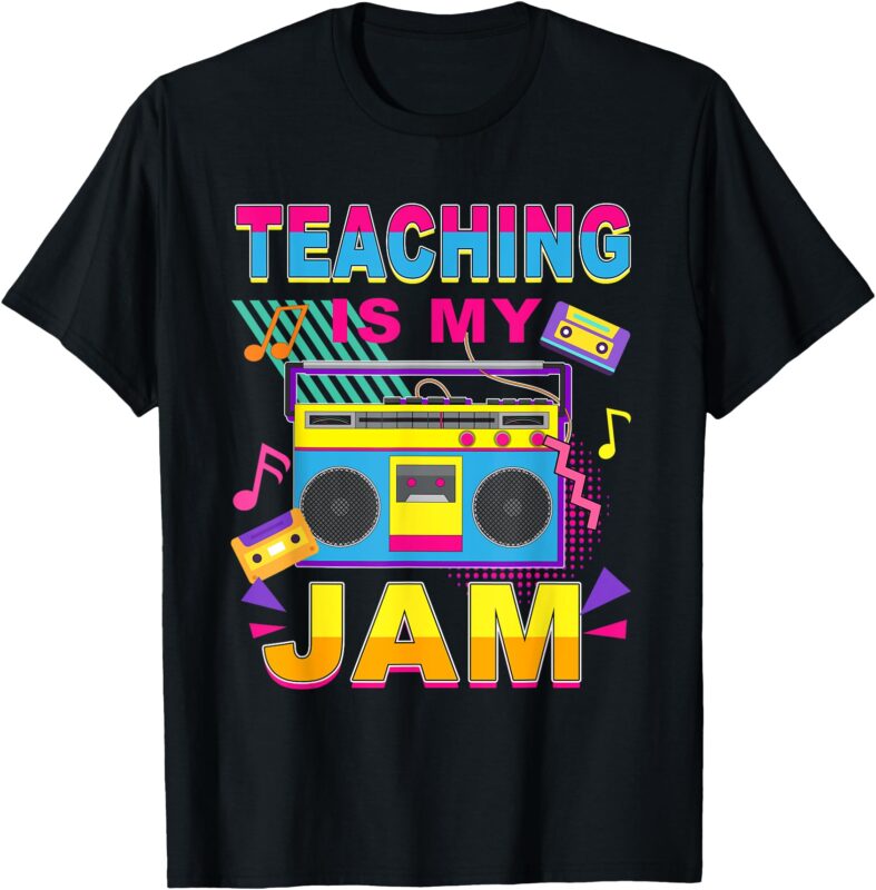 Teaching Is My Jam Retro 80s 90s Teacher Teaching T-Shirt