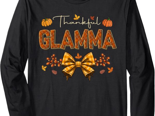 Thankful glamma coquette fall pumpkin thanksgiving long sleeve t-shirt