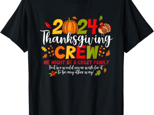 Thanksgiving crew 2024 family matching fall autumn t-shirt