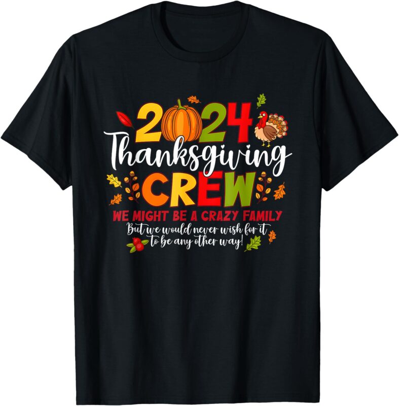 Thanksgiving Crew 2024 Family Matching Fall Autumn T-Shirt