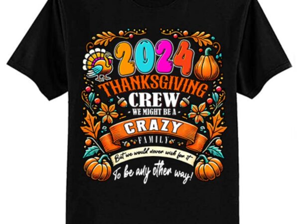 Thanksgiving crew 2024 family matching fall autumn t-shirt ltsp