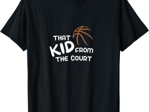 That kid from the court t-shirt