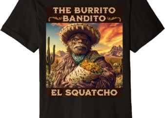 The Burrito Bandito, Bigfoot, Sasquatch, and El Squatcho Premium T-Shirt