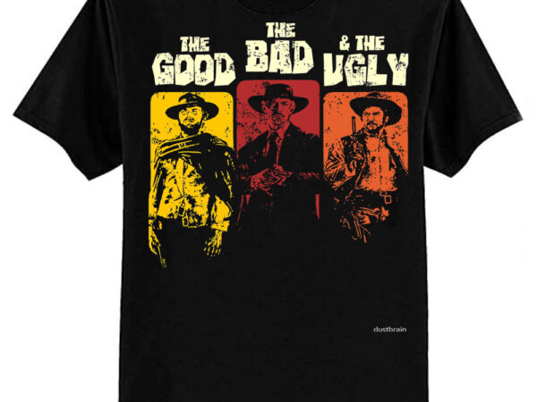 The good, the bad, & the ugly classic t-shirt