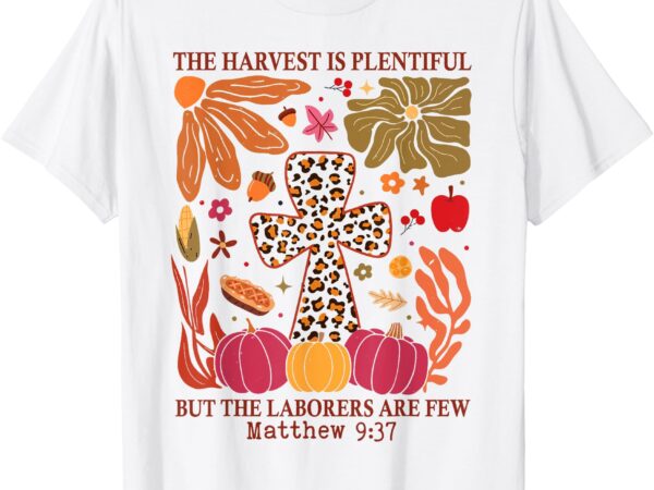 The harvest is plentiful christian fall boho floral drawn t-shirt