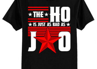 The Ho is Just As Bad as Joe I’m Voting For The Outlaw 2024 T-Shirt ltsp