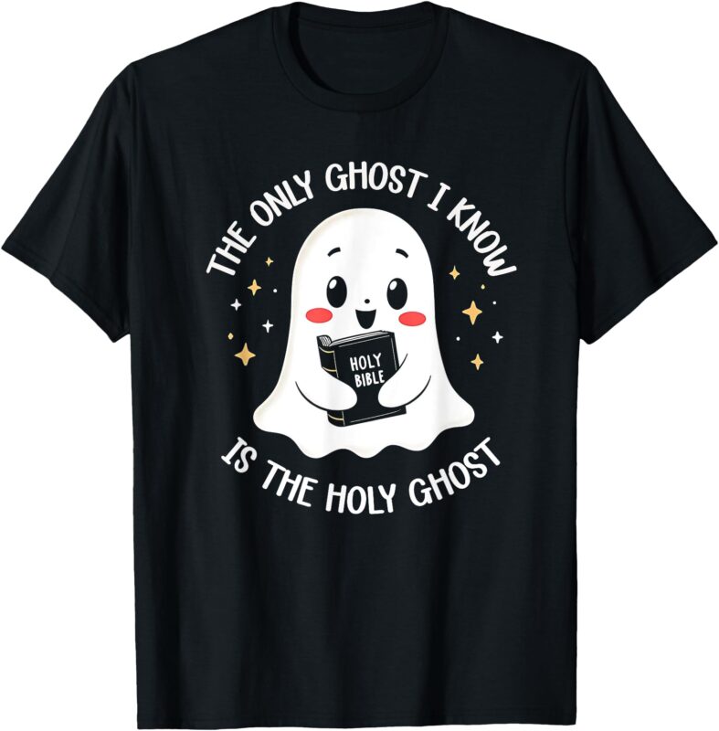 The Only Ghost I Know Is The Holy Ghost T-Shirt