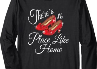 There is no place like home, wonderful wizard of oz quote Long Sleeve T-Shirt