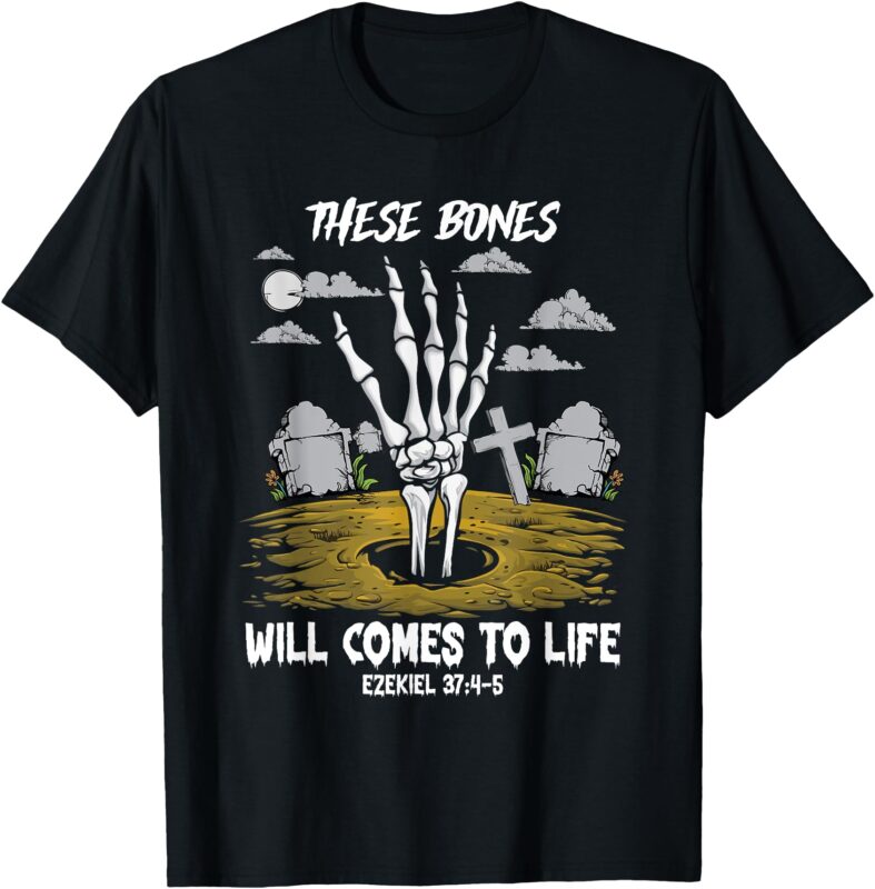 These Bones Will Come To Life Skeleton Christian Halloween T-Shirt