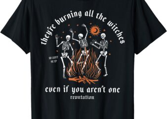 They’re Burning All The Witches Halloween Skeleton Dancing T-Shirt