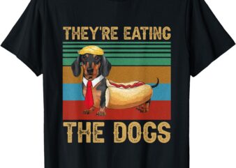 They’re Eating The Dogs 2024 Retro Funny Dachshund Weiner T-Shirt