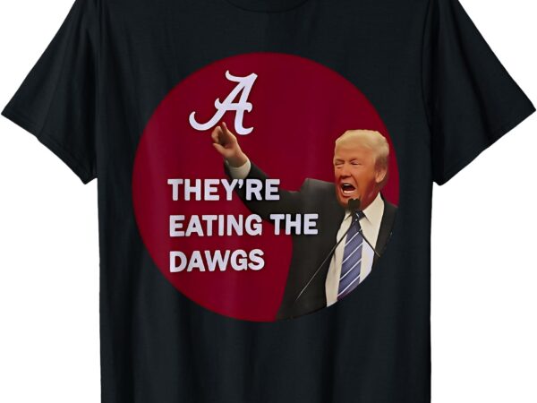 They’re eating the dogs dawgs vote trump for president 2024 t-shirt