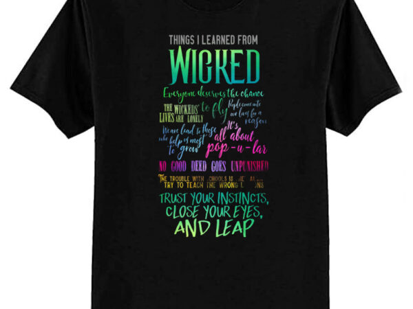 Things i learned from wicked t-shirt