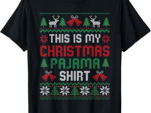 This is my christmas pajama shirt funny xmas pjs men women t-shirt