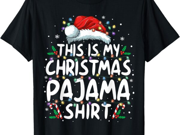 This is my christmas pajama shirt funny xmas pjs men women t-shirt