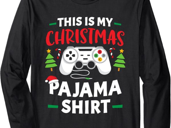 This is my christmas pajamas gamer squad xmas 2024 long sleeve t-shirt