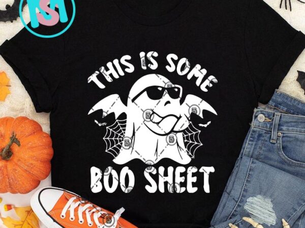 This is some boo sheet svg, happy halloween’s day svg eps dxf png digital download t shirt designs for sale