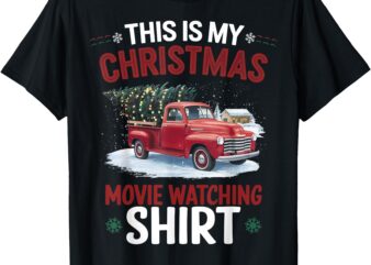 This is My Christmas Movie Watching Shirt Red Truck 2024 T-Shirt