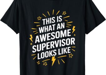 This is what an awesome supervisor looks like T-Shirt