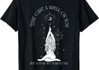 Time Cast A Spell On You But You Won’t Forget Me T-Shirt