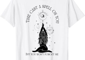 Time Cast A Spell On You But You Won’t Forget Me T-Shirt