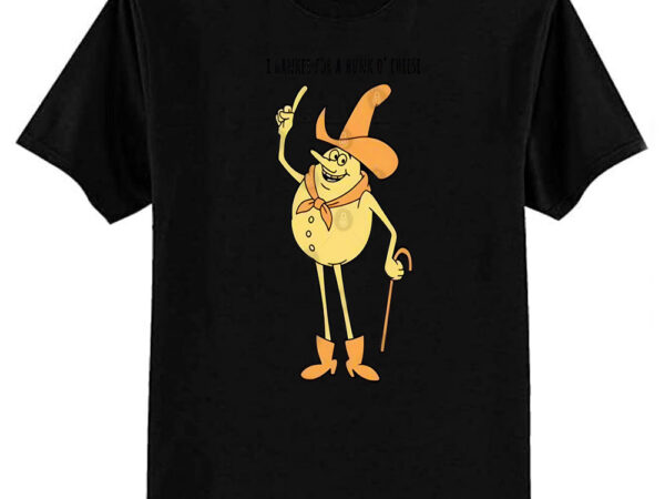 Timer – i hanker for a hunk o’ cheese t-shirt