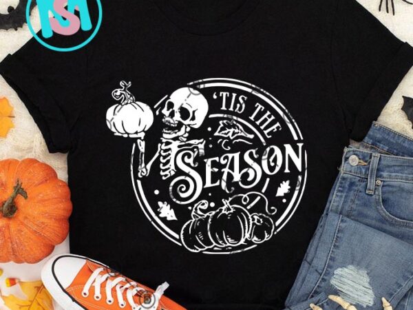 Tis the season svg, happy halloween’s day svg eps dxf png digital download t shirt designs for sale