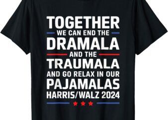 Together We Can End the Dramala and the Traumala T-Shirt