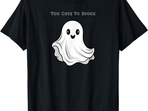 Too cute to spook t-shirt