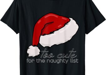 Too Cute for the Naughty List T-Shirt