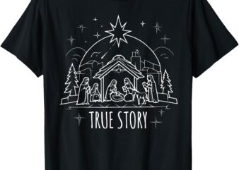 True Story Nativity Christmas Baby Jesus Manger Catholic T-Shirt