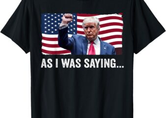 Trump As I Was Saying Trump His Speech Trump Vance Vintage T-Shirt