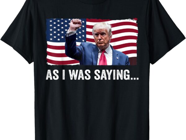 Trump as i was saying trump his speech trump vance vintage t-shirt