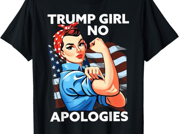 Trump girl no apologies patriotic american t-shirt