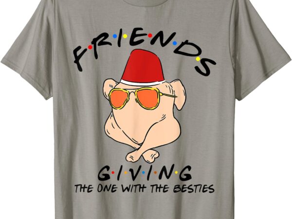 Turkey friends giving happy friendsgiving funny thanksgiving t-shirt