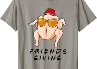 Turkey Friends Giving Happy Friendsgiving Funny Thanksgiving T-Shirt