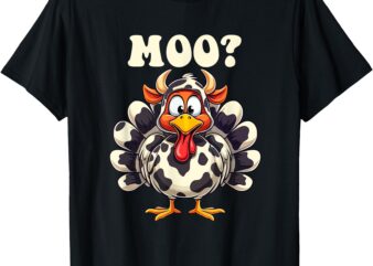 Turkey Moo Funny Thanksgiving Men Women Kids T-Shirt