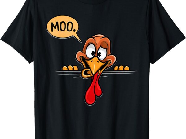 Turkey moo funny thanksgiving t-shirt