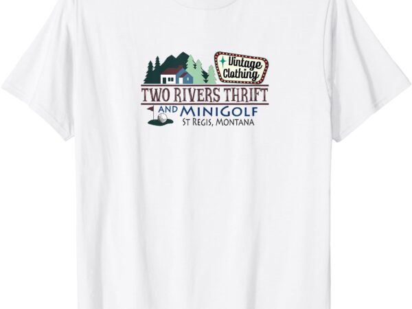 Two rivers thrift store and minigolf – st regis, montana t-shirt