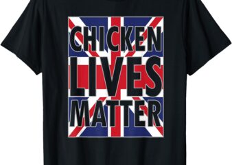 UK British Flag England Chicken Lives Matter T-Shirt