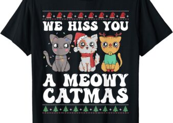 We Hiss You A Meowy Catmas Funny Cat Christmas Ugly Xmas T-Shirt