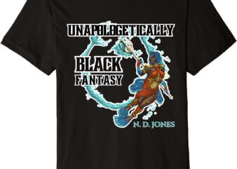 Unapologetically Black Fantasy Premium T-Shirt