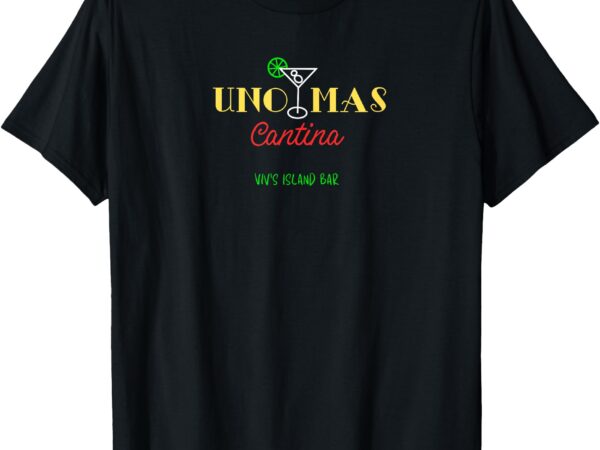 Uno mas cantina t-shirt