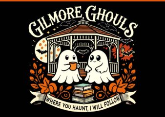 Gilmore Ghouls Where You Haunt I Will Follow Apparel SVG