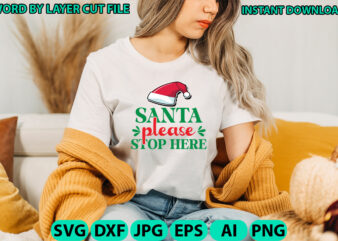 Santa please stop here, Christmas svg, Winter svg, Santa SVG, Holiday, Merry Christmas, Christmas Bundle, Funny Christmas Shirt, Cut File t shirt template vector